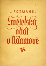 Rozmahel, J. - Světelský oltář v Adamově.