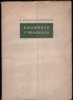 Chodníček, Julius - Kroměříž v hradbách (Paměti vlastence z druhé poloviny devatenáctého století)