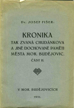 Fišer, Josef - Kronika tak zvaná Chudánkova a jiné dochované paměti města Mor. Budějovic. Část II. Dvoje paměti ze sbírky Pešinovy.