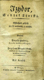 Huber, Josef - Izydor, Sedlák Lhotský. Vsslechtilý přjběh pro lid wenkowský, y městský. Sepsaný od ... faráře w Ebersbergu, a Jozefem Megstřjkem, děkanem Swětelským w česstinu vwedený. Djl druhý.