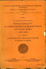 Sokolová, Jiřina - Obraz krajiny ve francouzských miniaturách gotické doby (1250-1415).