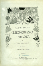 Kolář, Martin - Českomoravská heraldika. I: Část všeobecná již upravil August Sedláček. II: Část zvláštní sepsal A. Sedláček.