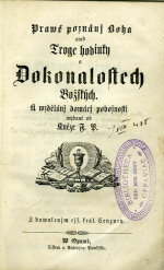 [Polášek, František] - Prawé poznánj Boha aneb Troge hodinky o Dokonalostech Božských. K wzdělánj domácj pobožnosti wydané od Kněze F. P.