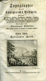 Schaller, Jaroslaus - Topographie des Königreichs Böhmen ..., Erster Theil. Rakonitzer Kreis. + Zweyter Theil. Ellbogner Kreis.