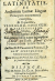 Pomey, Francisco - FLOS LATINITATIS, EX Auctorum Latinae Linguae Principum monumentis excerptus, Et Tripartito, VERBORUM, NOMINUM, PARTICULARUM Ordine, In hunc digestus Libellum, Cui, prima Editio nuper inscripserat pro Titulo, POMARIOLUM LATINITATIS.