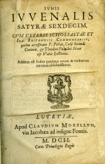 Juvenalis, Junius - IVNII IVVENALIS SATYRAE SEXDECIM, CVM VETERIS SCHOLIASTAE ET Ioa. Britannici Commentariis, quibus acceserunt P. Pithari, Caelij Secundi Curionis, et Theodori Pulmani Notae et Variae Lectiones. Additus est Index geminus rerum & verborum omnium absolutissimus.