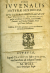 Juvenalis, Junius - IVNII IVVENALIS SATYRAE SEXDECIM, CVM VETERIS SCHOLIASTAE ET Ioa. Britannici Commentariis, quibus acceserunt P. Pithari, Caelij Secundi Curionis, et Theodori Pulmani Notae et Variae Lectiones. Additus est Index geminus rerum & verborum omnium absolutissimus.