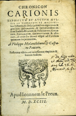 Carion, Johannes - CHRONICON CARIONIS EXPOSITVM ET AVCTVM MVLTIS ET VETERIBVS ET RECENTIbus historiis in descriptionibus regnorum & gentium antiquarum, & narrationibus rerum Ecclesiasticarum & Politicatum, Graecarum, Romanorum, Germanicarum & aliarum, ab exordio Mundi vsque ad Carolum quintum imperatorem, A Philippo Melanchthone et Casparo Peucero. Postrema editio, cui accesserunt Capitum & Rerum Indices.