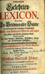 Jöcher, Christian Gottlieb - Compendiöses Gelehrten-Lexicon, Darinne Die Gelehrten aller Stände so wohl männ- als weiblichen Geschlechts, Welche von Anfang der Welt bis auf ietzige Zeit gelebt, und sich der gelehrten Welt bekannt gemacht, Nach ihrer Geburt, Absterben, Schrifften, Leben und merckwürdigen Geschichten ... Nach dem Entwurff  des  sel. D. Joh. Burckh. Menckens in alphabetischer Ordnung beschreibung werden. In zwey Theilen.