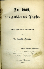 Smetana, Augustin Dr. - Der Geist, Sein Entstehen und Vergehen. Philosophische Encyklopädie.