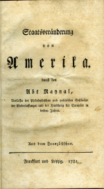 Raynal, Abt [= abbé Guillaume Thomas Francois Raynal] - Staatsveränderung von Amerika durch den Abt Raynal ... Aus dem Französischen.