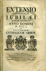 Benedict XIV., papež - EXTENSIO UNIVERSALIS JUBILAEI IN URBE CELEBRATI ANNO DOMINI M. DCC. L. AD UNIVERSUM CATHOLICUM ORBEM.