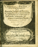 Heer, Christoph - THEORIA ARTIS MUNIENDI MODERNAE, Das ist, Kunstmässige Hand = Grieffe, und Anweisung der vierfachen Fortification, nach welcher heutiges Tages in Europa die Vestingen pflegen erbauet, und mit Aussenwercken verwahret zu werden. Auß den Mathematischen rechten Fundamenten in Mechanische versetzet, allen, so der Fortification begierig, und etwas hierin lernen, auch Zeit und Mühe anwenden wollen, zu gut an Tag gegeben, von ...