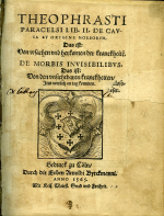 Paracelsus von Hohenheim, Philippus Aureolus Theophrastus Bombastus - THEOPHRASTI PARACELSI LIB. II. DE CAVSA ET ORIGINE MORBORVM. Das ist: Von vrsachen vnd herkomen der kranckheite[n] DE MORBIS INVISIBILIBVS. Das ist: Von den vnsichtbaren krancheiten, Jetzt newlich an tag kommen.