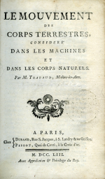 Trabaud, Jean Francois - LE MOUVEMENT DES CORPS TERRESTRES, CONSIDERE DANS LES MACHINES ET DANS LES CORPS NATURELS.