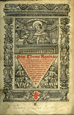 Thomas Aquinas - Diui Thome Aquina|tis ... scriptu[m] 4m lucule[n]tissimu[m] angelico [con]cinnatu[m] in|genio ad sum[m]a[m] sacre fidei tutela[m] artificib[us] exp[re]ssu[m] typis pre|cipuis annotamentis in|signitu[m] o[mn]ique mendo re|purgatu[m] inserto te|xtu magri adie|ctisq[ue] rege|stis tabu|laribus. [Kolophon: ... Prodit hoc opus sacrum in lucem auspicis ho|norati viri Iacobi Giunta ex edibus Iacobi myt Ciuis & Calcogra|phi Lugdune[n]sis Anno partus Avginei. M. 5201. /= 1520/].