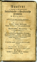 Dietrich, Franz von - Naučenj o sázenj a sstěpowánj karlátkowého a sswestkowého stromowj w ssirém poli, k wsseobecnému vžitku wydané. Nákladem Cýsařsk. králow. Společnosti rolnjho wzděláwánj a k tomu prospěssných vměnj w Markhrabstwj Morawském. Složené od vrozeného Pana Frantjsska z Dietrichu, Zemana morawského, obogjho práwnjho vměnj Doktora, Spoluauda a Přednosty cýs. král Společnosti rolnjho wzděláwánj w Markhrabstwj Morawském. Z německého gazyku swobodně w obecný morawský přesazené od Kněze Tomásse Fryčage.