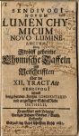 Sendivogius, Michael - SENDIVOGI NOVUM LUMEN CHYMICUM NOVO LUMINE AUCTUM Sive Zwölf geheime Chymische Taffeln und Beischrifften über die XII. TRACTAte SENDIVOGI nebenst beygehenden kurtzen COMMENTARIO und angefügter Schluß Rede ORTHELII.