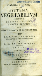 Linné, Carl - CAROLI A LINNÉ EQVITIS SYSTEMA VEGETABILIVM SECVNDVM CLASSES ORDINES GENERA SPECIES CVM CHARACTERIBVS ET DIFFERENTIIS. EDITIO DECIMA QVINTA QVAE IPSA EST RECOGNITIONIS A b. IO. ANDREA MVRRAY INSTITVTAE TERTIA PROCVRATA A C. H. PERSOON PLVRIVM SOCIETATVM SOCIO.