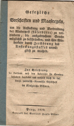  - Gesetzliche Vorschriften und Maaßregeln, um die Ansteckung und Verbreitung der Rinderpest (Löserdürre) zu verhindern, die ausgebrochene Seuche möglichst zu beschränken, und ihre Wiederkehr durch Zerstörung des Ansteckungsstoffes unmöglich zu machen. Zur Belehrung der Landleute nach dem Unterrichte für Domänen besonders bearbeitet und vertheilt durch die kais. königl. patriotisch=ökonomische Gesellschaft im Königreich Böhmen.