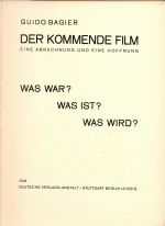 Bagier, Guido - Der kommende Film. Eine Abrechnung und eine Hoffnung. Was war? Was ist? Was wird?.