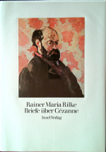  - Rainer Maria Rilke. Briefe über Cézanne.