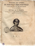 Machiavelli, Niccolo - TVTTE LE OPERE DI NICOLO MACHIAVELLI CITTADINO ET SECRETARIO FIORENTINO, DIVISE IN V. PARTI, ET DI NVOVO CON SOMMA ACCVRATEZZA RISTAMPATE.