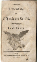  - Kurzverfaßte Beschreibung des Tschaslauer [+ Chrudimer + Rakonitzer + Kauržimer] Kreises, sammt beygefügter Land-Karte.