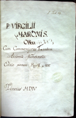 Vergilius Maro, Publius - P.V.M. Opera: Cum expositoribus. Seruio (Servio), Landino, Antonio Mancinello, Donato, Domitio, Annotationes item Seruiu[m] (Servium) suis Iocis positae.
