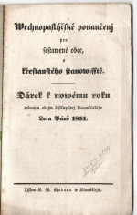 [Augustin Bartoloměj Hille, biskup litoměřický] - Wrchnopastýřské ponaučenj pro sestawené obce, s křestanského stanowisstě. Dárek k nowému roku wěrným obcjm biskupstwj Litoměřického Leta Páně 1851.