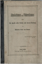 Heinrich von Hanau (4. Prinz von Hanau und Horowitz) - Absolutismus und Föderalismus oder Die Quelle alles Uebels und dessen Heilung.