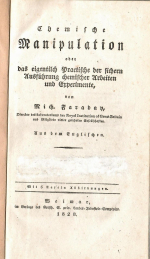 Faraday, Michael - Chemische Manipulation oder das eigentlich Practische der sichern Ausführung chemischer Arbeiten und Experimente.