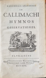 Spanheim, Ezechiel - Ezechielis Spanhemii in Callimachi Hymnos Observationes.