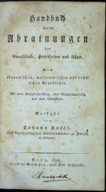 Hoser, Johann - Handbuch über die Abrainungen der Grundstücke, Herrschaften und Güter. Nach ökonomischen, mathematischen und rechtlichen Grundsätzen. Mit einer Grenzbeschreibung, einer Grenzerneuerung und einer Grenzkarte.