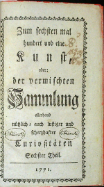 [Crailsheim, Albrecht Ernst Friedrich von] - Zum sechsten mal hundert und eine Kunst, oder der vermischten Sammlung allerhand nützlich = auch lustiger und scherzhaster Curiositäten.  Sechster (6) bis  zehnter (10) Theil. (von 10)