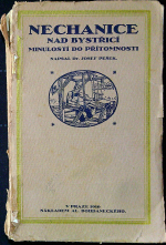 Pešek Josef dr. - Nechanice nad Bystřicí. Minulostí do přítomnosti.