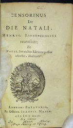 Censorinus (Grammaticus) - Censorinus De die Natali. Henric Lindenbrogius recensuit; Et Notis, iterata hac Editione passim adauctis, illustravit.