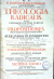 Sbogar, Ioannes Maria - R. P. D. JOANNIS MARIAE SBOGAR SALCANENSIS EX CLER. REGUL. CONGREGAT. S. PAULI, THEOLOGIA RADICALIS, In qua FUNDAMENTALITER VERITAS PROPUGNATUR CONTRA OMNES PROPOSITIONES, olim ab aliquibus Auctoribus ternere doctas, AB ALEXANDRO VII. INNOCENTIO XI. & ALEXANDRO VIII. PROSCRIPTAS, AC Ordine Alphabetico, In centum sexaginta duobus Tractatibus, selectissimis casibus adornatis, serio examinatas, & discussas; UNIVERSIS THEOLOGIS, CONFESSARIIS, AC JURISPERITIS SCITU APPRIME NECESSARIIS: Nec Non OMNIUM RERUM, AC VERBORUM UBERRIMUS VISITUR INDEX, ALTER TRACTATUUM, TERTIUS PROPOSITIONUM SECUNDA EDITIO Priori longe emendatior. Anno M DCC VIII.