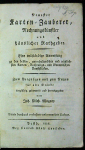 Wagner, Johann Michael - Allgemeines magisches Zauberkabinet. Eine Beschreibung der besten und unterhaltendsten magischen, chemischen, optischen, arithmetischen und mechanischen Kunststücke; deutlicher Anweisung zu denselben. Zum Zeitvertreib und gesellschaftlichen Unterhaltungen für alle Stände sorgfältig gesammelt und herausgegeben von ....