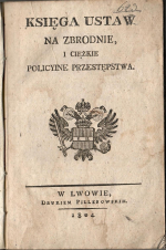 František II habsburský., císař rakouský, král chorvatský, český a uherský - KSIEGA USTAW NA ZBRODNIE, I CIEZKIE POLICYINE PRZESTEPSTWA.