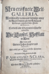 Abraham á Sancta Clara - Neu=eröffnete Welt GALLERIA, Worinen sehr curios begnügt unter die Augen kommen allerley Aufzüg und Kleidungen unterschiedlicher Stände und Nationen: Forderist aber ist darinnen in Kupffer entworften Die Kayserl. Hoffstatt in Wien, Wie dann auch Anderer hohen Häupter und Potentaten; Biß endlich gar auf den mindesten Gemeinen Mann, Mit sondern Fleiß zusammen gebracht, Von .....