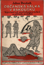 Deutsch, Juliius - Občanská válka v Rakousku. Vylíčení od spolubojovníků a očitých svědků.