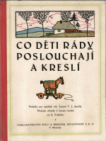 Andrlík, F.J. - Co děti rády poslouchají a kreslí. Pohádky pro nejútlejší věk. 