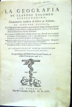 Ptolemaeus, Claudius - LA GEOGRAPHIA DI CLAUDIO TOLOMEO ALESSANDRINO, Nuouamente tradotta di Greco in Italiano, DA GIROLAMO RUSCELLI, Con Espositioni del medesimo, particolari di luogo, & universali sopra tutto il libro, et sopra tutta la Geografia, o modo di far la descrittione di tutto il mondo. Et con nuoue et bellissime figure in istampe di rame, oue, oltre alle XXVI antiche di Tolomeo, se ne son´aggiunte XXXVI altre delle moderne. Con la carta da nauicare, et colmodo d´intenderla, et d´adoperarla. Aggiuntoui un pieno discorso di M. GIOSEPPE Moleto Matematico. Nel quale si dichiarano tutti i termini & le regole appartenenti alla Geografia. Et con una nuova et copiosa Tavola di nomi antichi, dichiarati co i nomi moderni, et con molte altre cose utilissime et necessarie leggendo potra conoscere.  et 