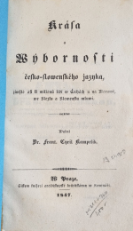 Kampelík, František Cyril - Krása a Wýbornosti česko-slowenského jazyka, jímžto asi 8 milionů lidí w Čechách a na Morawě, we Slezsku a Slowensku mluwí. Wydal ...