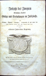 Josephs II. - Josephs des Zweyten Römischen Kaisers Gesetze und Verfassungen im Justitzfache. Für Böhmen, Mähren, Schlessien, Oesterreich ob und unter der Enns, Steyermark, Kärtnen, Krain, Görz, Gradiska, Triest, Tyrol, und die Vorlande, in den ersten vier Jahren seiner Regierung.