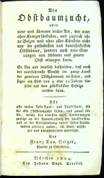 Geiger, Franz Xaver - Die Obstbaumzucht, oder neue und überaus leichte Art, wie man ohne Kreuzer Unkosten, und zugleich ohne Belzen und ohne alles Künsteln nicht nur die gesündesten und dauerhaftesten Obstbäume, sondern auch neue Gattungen von schönem und gutem Obst erlangen kann. So klar und deutlich beschrieben, daß auch der unfahrenste Mensch die ganze Kunst der gemeinen Obstgärtnerey verstehen, und sogar ein Kind von 9 oder 10 Jahren dieselbe mit dem glücklichstenErfolge treiben kann. - Für meine liebe Land = und Landsleute, die die edle Obstbaumzucht lieben, und zumal für die, welche den neuesten churf. Verordnungen zufolge an der Baumbesetzung der Landstrassen, und an der Verschönerung unsers lieben Vaterlandes arbeiten wollen, ein höchst nützlicher und unentbehrlicher Unterricht. Band I. - III.