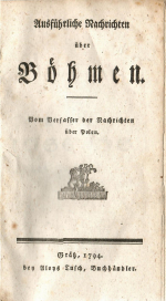 [Kausch, Johann Joseph] - Ausführliche Nachrichten über Böhmen. Vom Verfasser der Nachrichten über Polen.