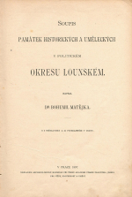 Matějka, Bohumil - Soupis památek historických a uměleckých v politickém okresu Lounském.