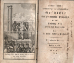 Posselt, Ernst Ludwig Dr. - Unparteyische vollständige und actenmäsige Geschichte des peinlichen Prozesses gegen Ludwig XVI König von Frankreich. 1. + 2. Theil (komplet)